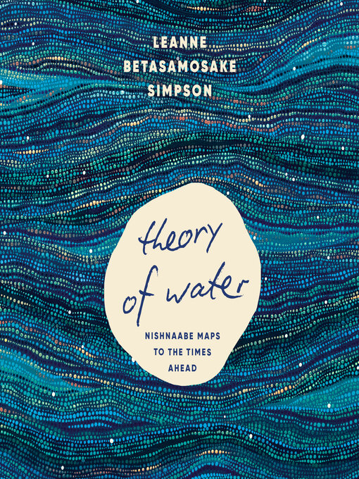 Title details for Theory of Water by Leanne Betasamosake Simpson - Wait list